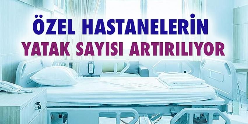 Özel Hastanelerin Yatak Sayısı Artırılıyor