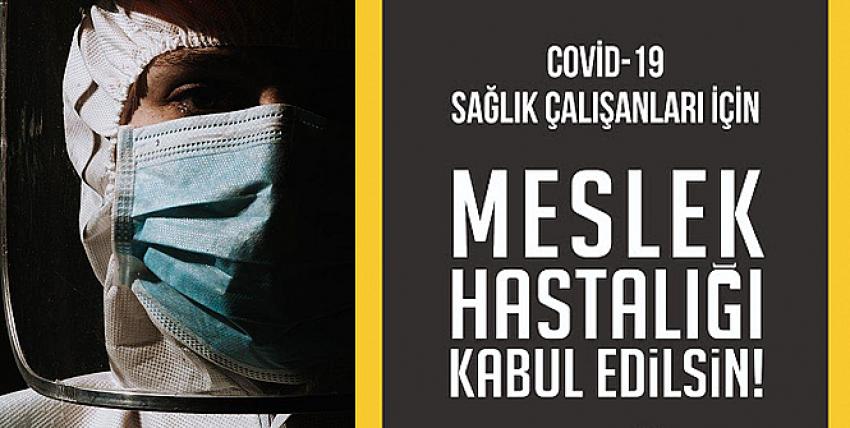 “Covid-19 Meslek Hastalığı Olarak Kabul Edilsin”