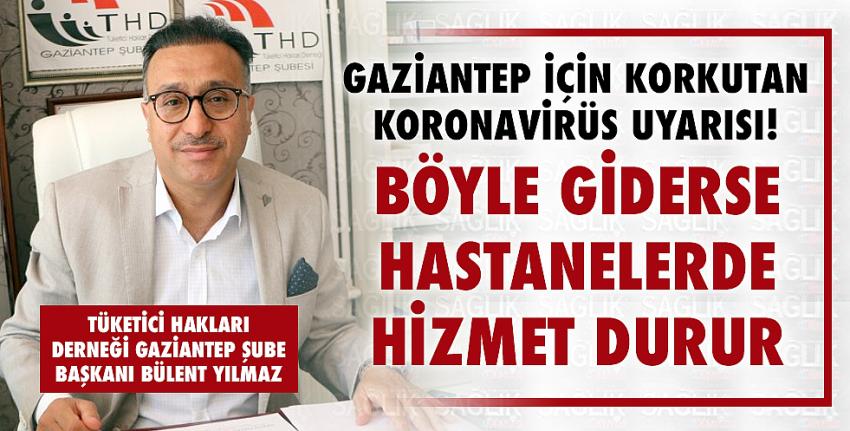 Gaziantep için korkutan koronavirüs uyarısı! 