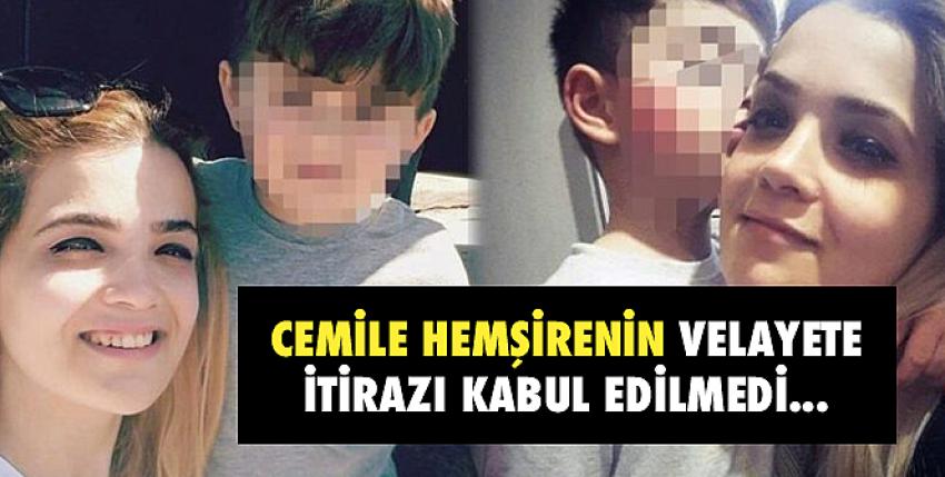 Cemile Hemşirenin Velayete İtirazı Kabul Edilmedi