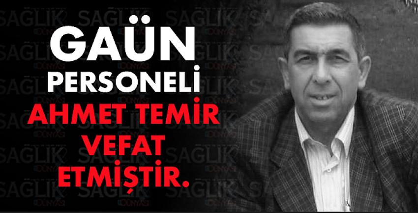 GaünPersoneli Ahmet Temir Vefat  Etmiştir.