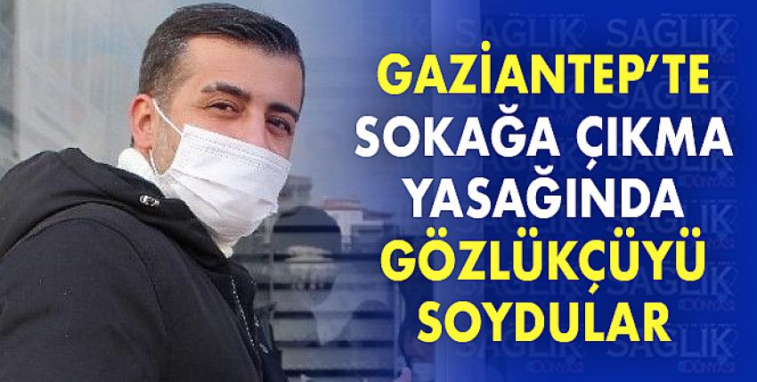 Sokağa Çıkma Yasağında Gözlükçüyü Soydular!