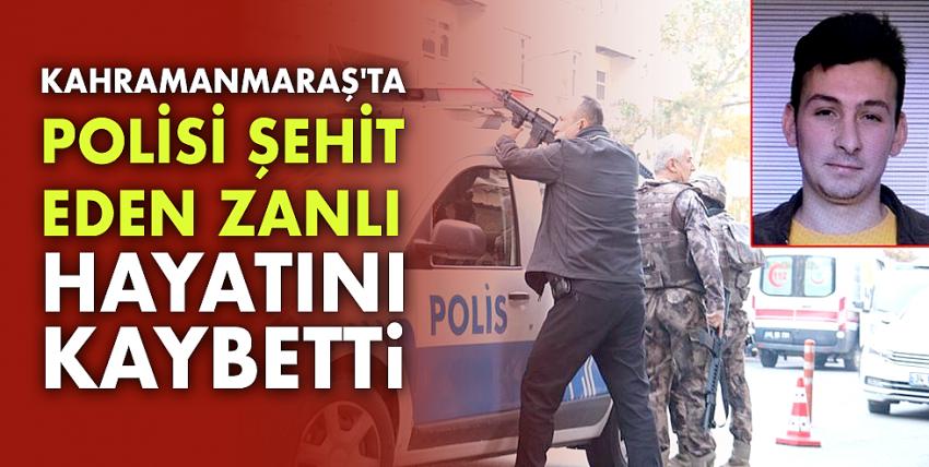 Polisi şehit eden zanlı hayatını kaybetti