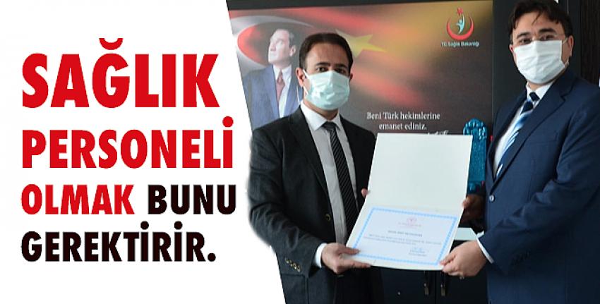 Sağlık Personeli olmak bunu gerektirir!