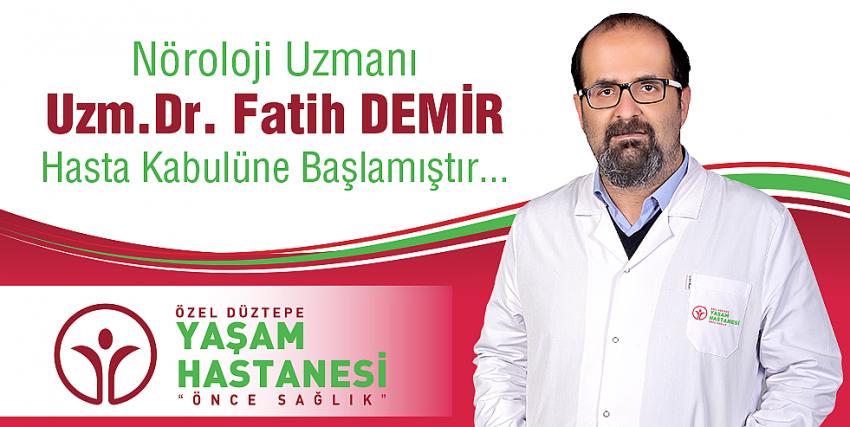 Nöroloji Uzmanı Uzm. Dr. Fatih Demir Düztepe Yaşam Hastanesi