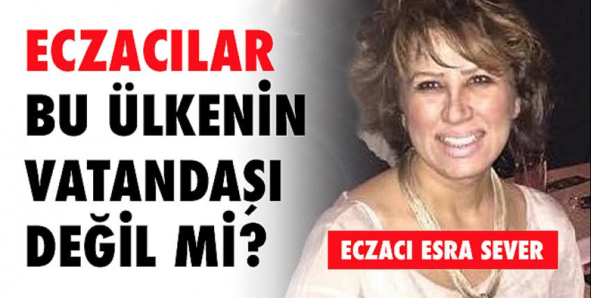 Eczacılar Bu Ülkenin Vatandaşı Değil mi? 