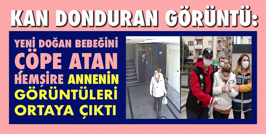 Yeni doğan bebeğini çöpe atan hemşire annenin görüntüleri ortaya çıktı