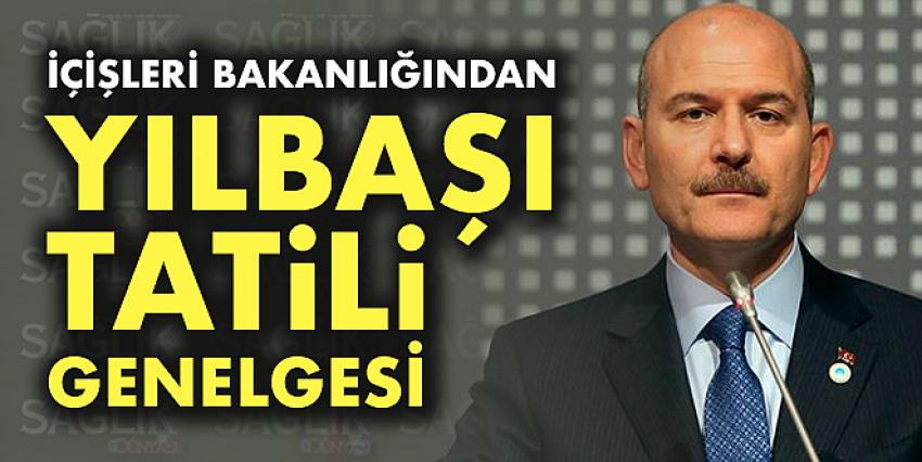 İçişleri Bakanlığı 31 Aralık – 4 Ocak Tedbirleri Konulu Genelge Yayınladı.