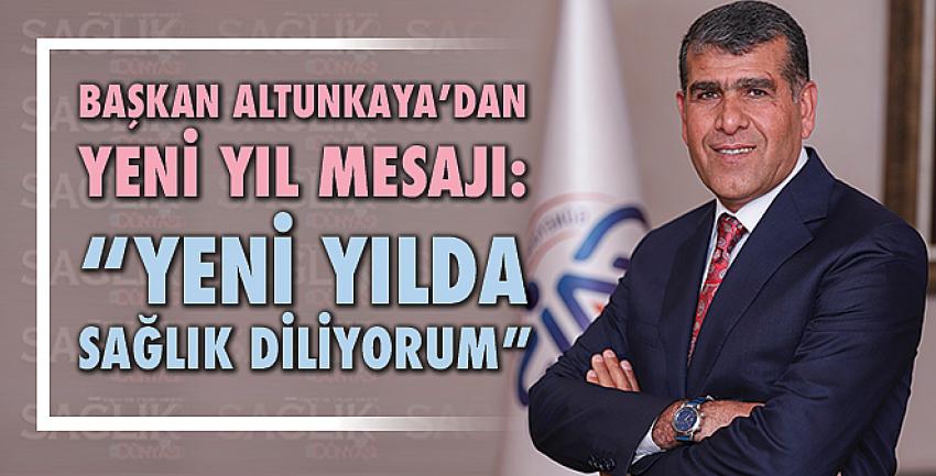 Başkan Altunkaya’dan yeni yıl mesajı:“Yeni yılda sağlık diliyorum”