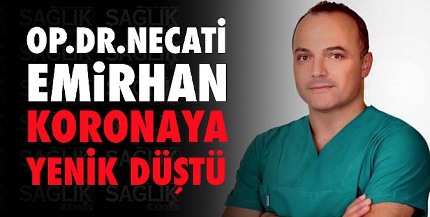 Op.Dr.Necati Emirhan koronaya yenik düştü