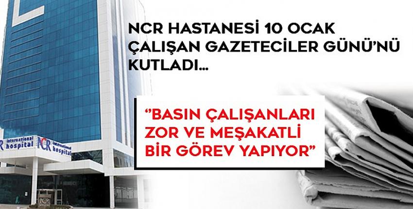 Ncr Hastanesi 10 Ocak Çalışan Gazeteciler Günü’nü Kutladı