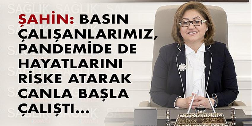 Şahin: Basın Çalışanlarımız, Pandemide De Hayatlarını Riske Atarak Canla Başla Çalıştı 