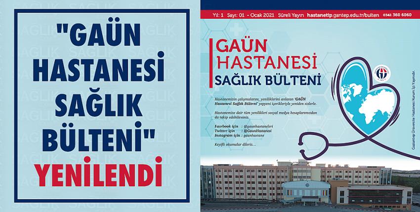 “Gaün Hastanesi Sağlık Bülteni” Yenilendi.