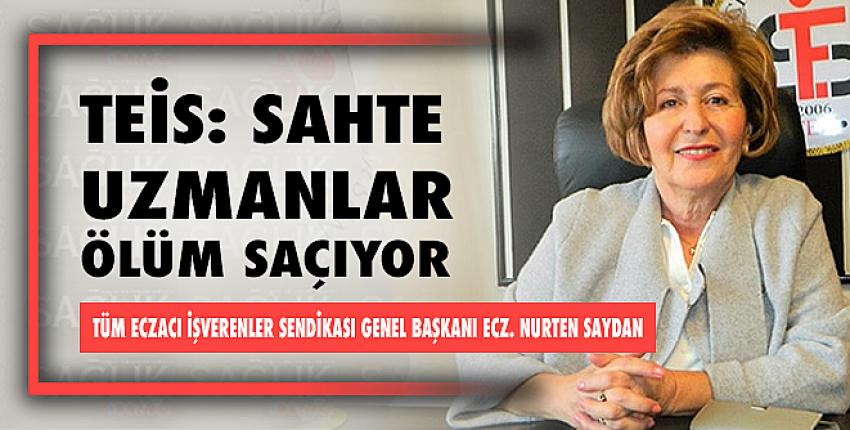 TEİS: Sahte Uzmanlar Ölüm Saçıyor!