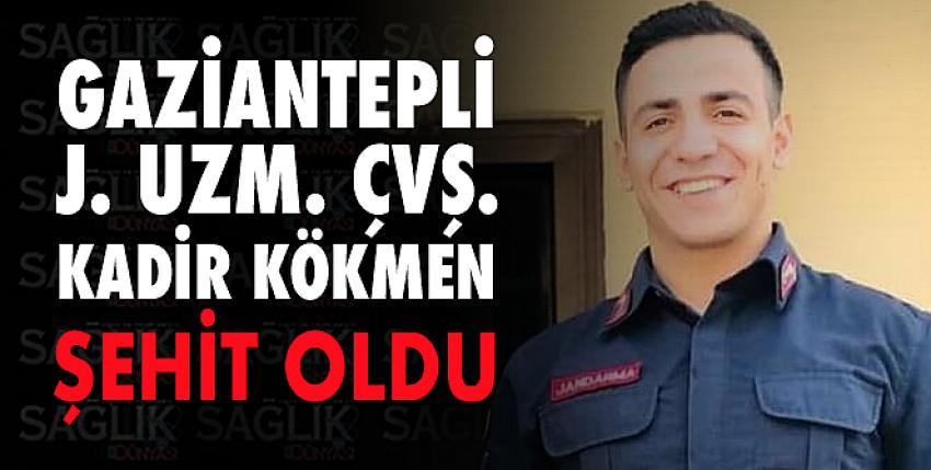 Gaziantepli J. Uzm. Çvş. Kadir Kökmen Şehit oldu