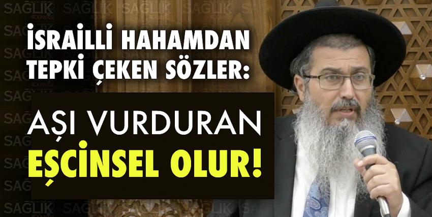 İsrailli hahamdan tepki çeken sözler: Aşı vurduran eşcinsel olur!