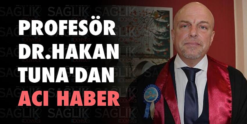 Prof. Dr. Hakan Tuna hayatını kaybetti