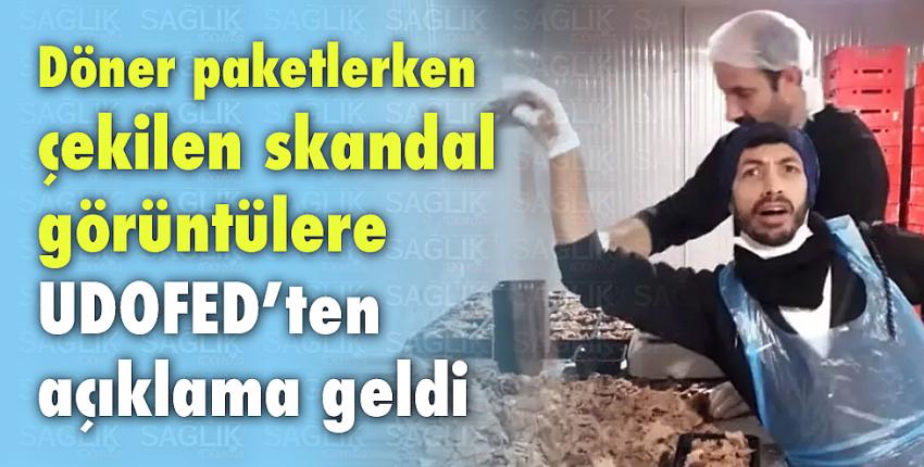 Döner paketlerken çekilen skandal görüntülere UDOFED’ten açıklama geldi