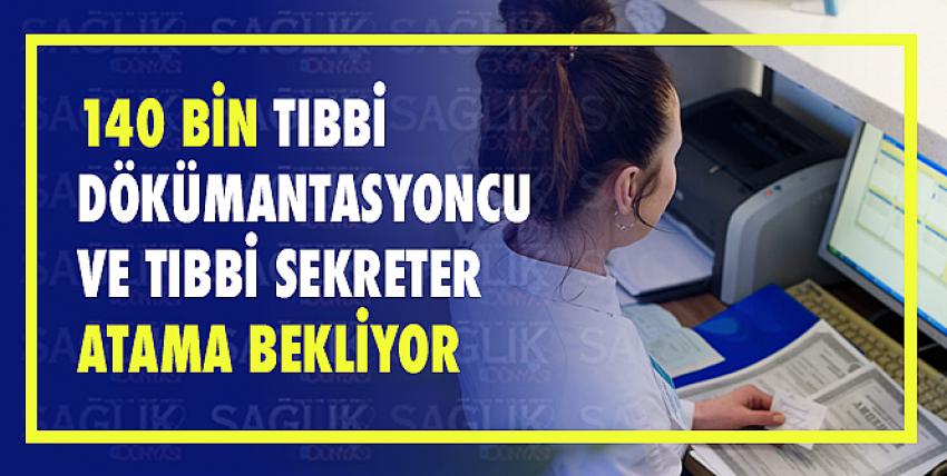 140 Bin Tıbbi Dökümantasyoncu Ve Tıbbi Sekreter Atama Bekliyor