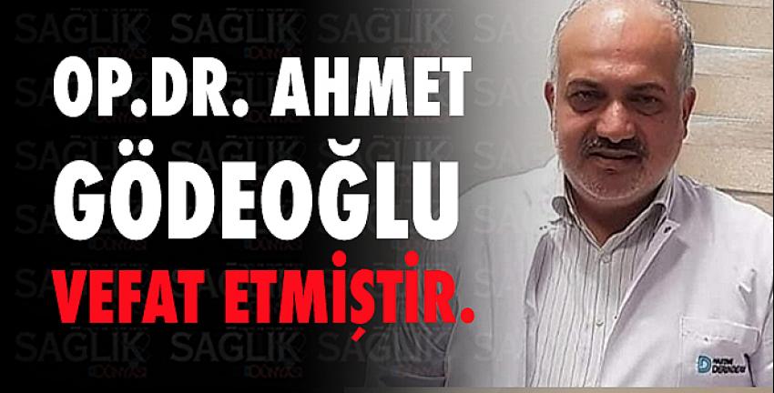 Op.Dr Ahmet Gödeoğlu vefat etmiştir.