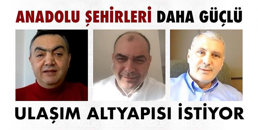 Anadolu şehirleri daha güçlü ulaşım altyapısı istiyor 