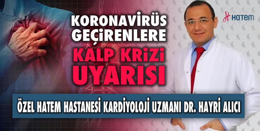 Korona virüs geçirenlere kalp krizi uyarısı