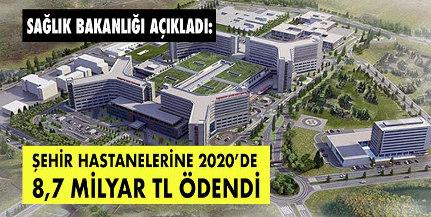 Sağlık Bakanlığı açıkladı: Şehir hastanelerine 2020’de 8,7 milyar TL ödendi