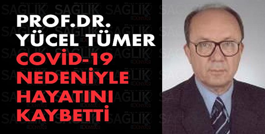 Prof. Dr. Yücel Tümer Covid-19 Nedeniyle Hayatını Kaybetti