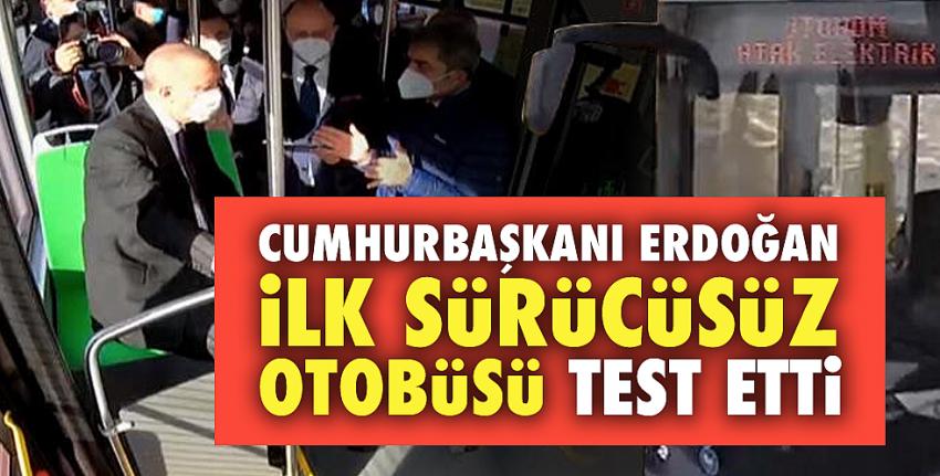 Cumhurbaşkanı Erdoğan ilk sürücüsüz otobüsü test etti