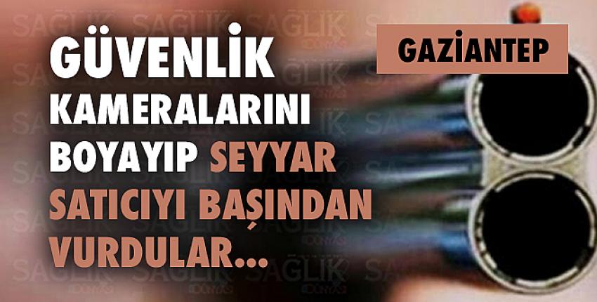 Güvenlik kameralarını boyayıp seyyar satıcıyı başından vurdular