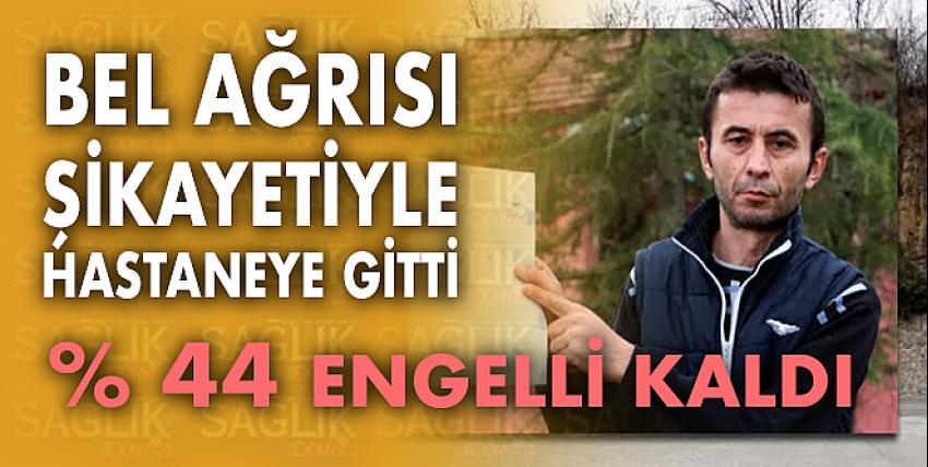 Bel ağrısı şikayetiyle hastaneye gitti, yapılan iğne hayatını kararttı