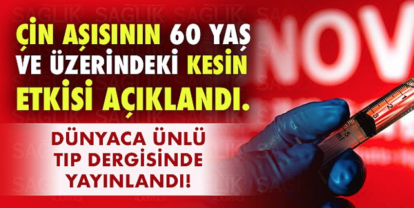 Çin aşısının 60 yaş ve üzerindeki kesin etkisi açıklandı. Dünyaca ünlü tıp dergisinde yayınlandı!