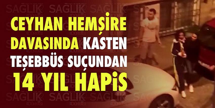 Ceyhan hemşire davasında kasten teşebbüs suçundan 14 yıl hapis