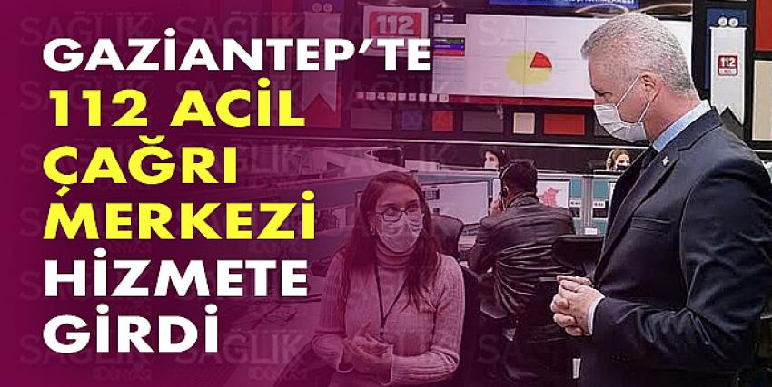 Gaziantep’te 112 Acil Çağrı Merkezi hizmete girdi