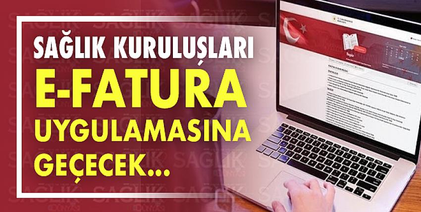 Sağlık kuruluşları e-fatura uygulamasına geçecek!