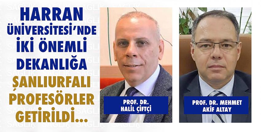 Harran Üniversitesi’nde İki Önemli Dekanlığa Şanlıurfalı Profesörler Getirildi