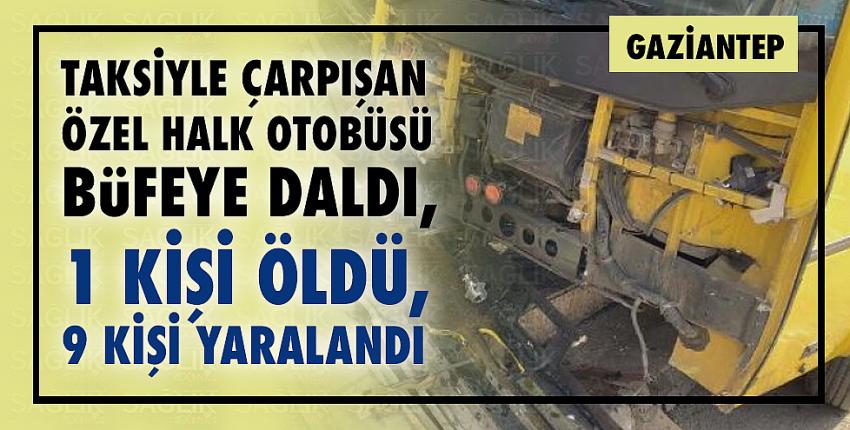 Taksiyle, Özel Halk Otobüsü Çarpıştı: 1 Ölü, 9 Kişi Yaralandı