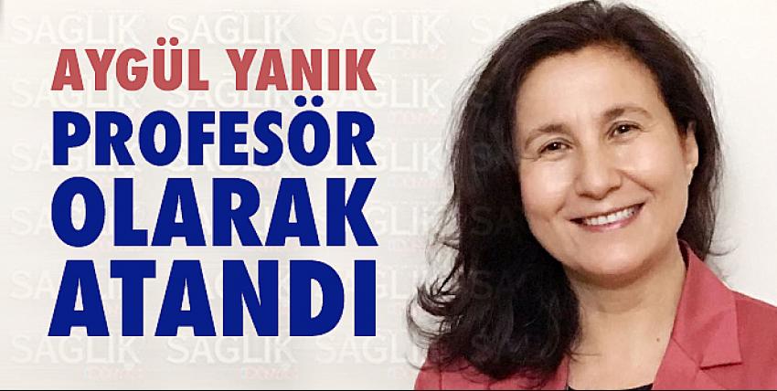 Aygül Yanık Profesör Olarak Atandı