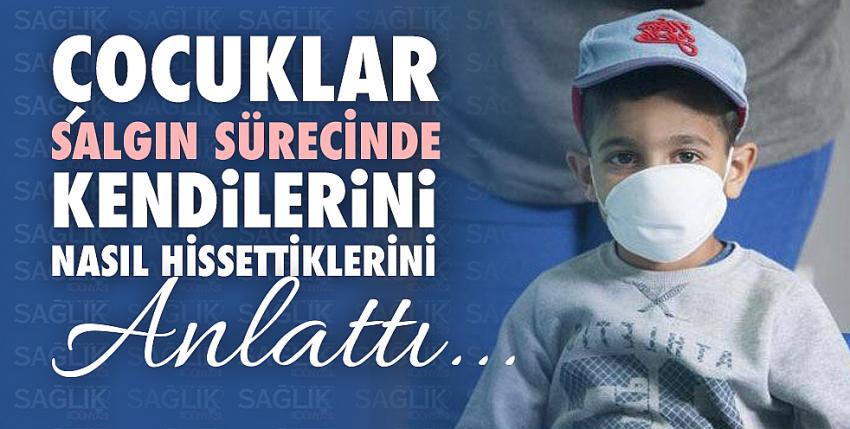 Çocuklar salgın sürecinde kendilerini nasıl hissettiklerini anlattı