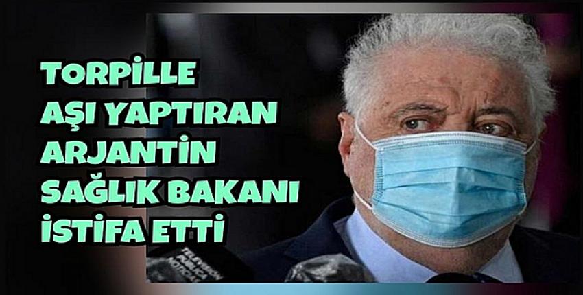 Torpille Aşı Yaptıran Arjantin Sağlık Bakanı İstifa Etti!