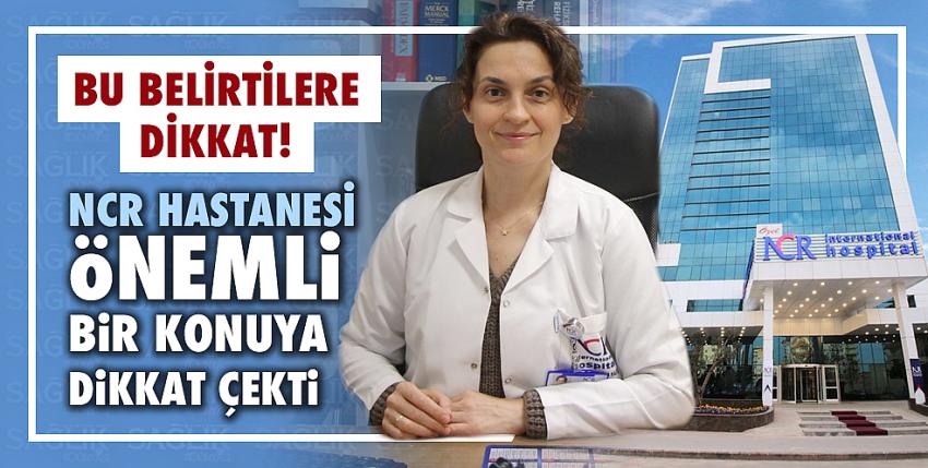 NCR Hastanesi Önemli Bir Konuya Dikkat Çekti!