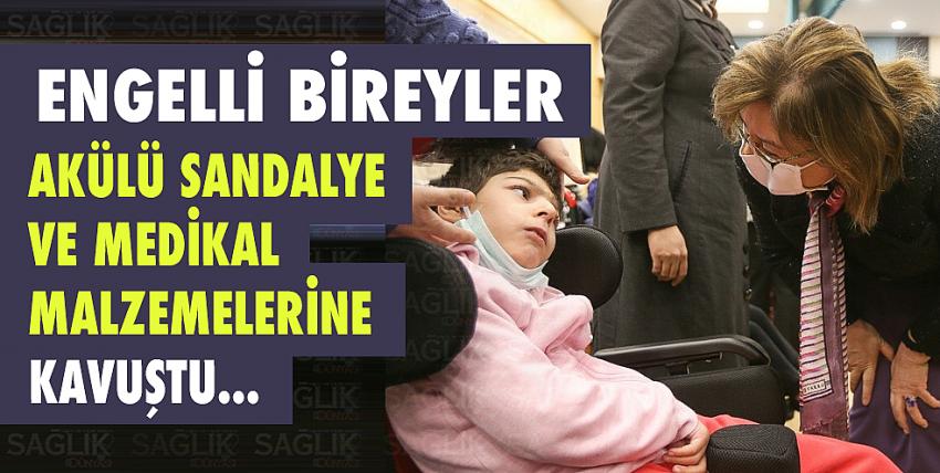 Engelli bireyler akülü sandalye ve medikal malzemelerine kavuştu