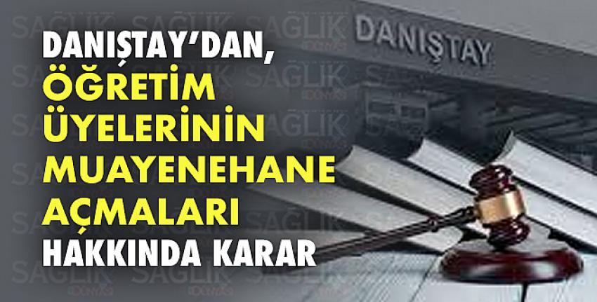 Danıştay’dan, öğretim üyelerinin muayenehane açmaları hakkında karar!