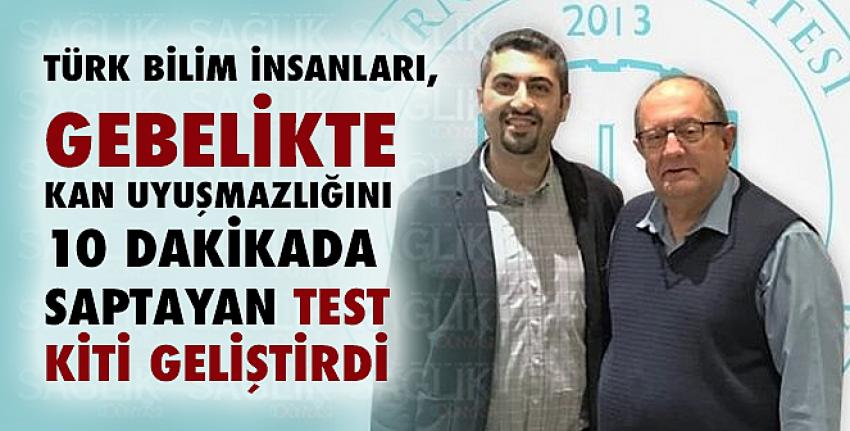 Türk bilim insanları, gebelikte kan uyuşmazlığını 10 dakikada saptayan test kiti geliştirdi