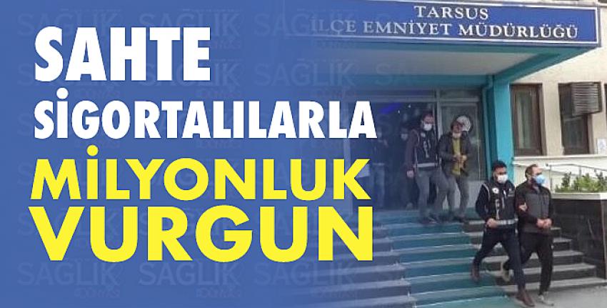 Sahte sigortalılarla milyonluk vurgun 