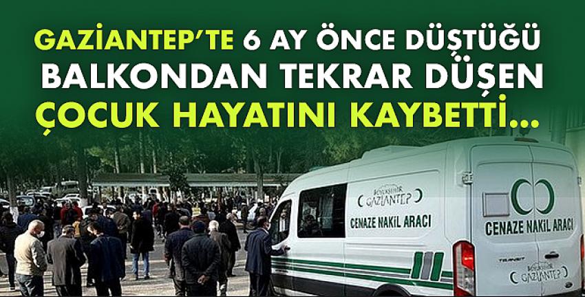 Balkondan tekrar düşen çocuk hayatını kaybetti.