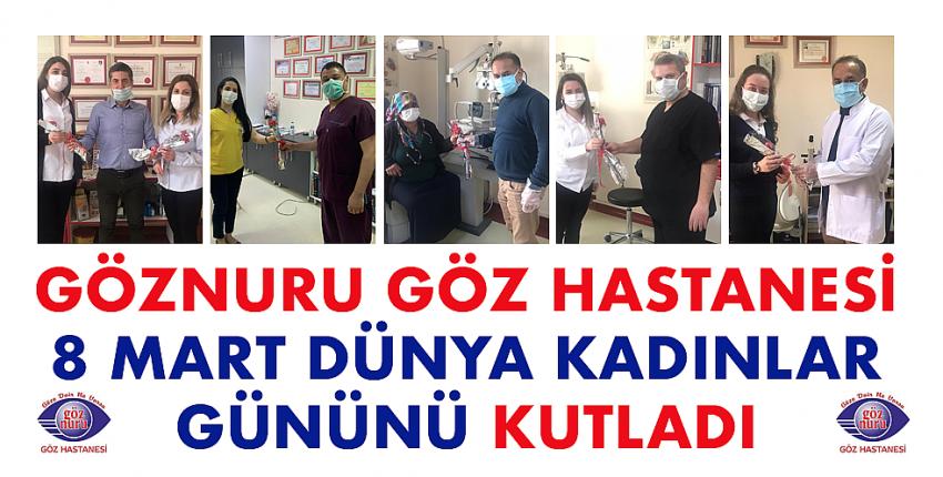 Göznuru Göz Hastanesi 8 Mart Dünya Kadınlar Gününü Kutladı