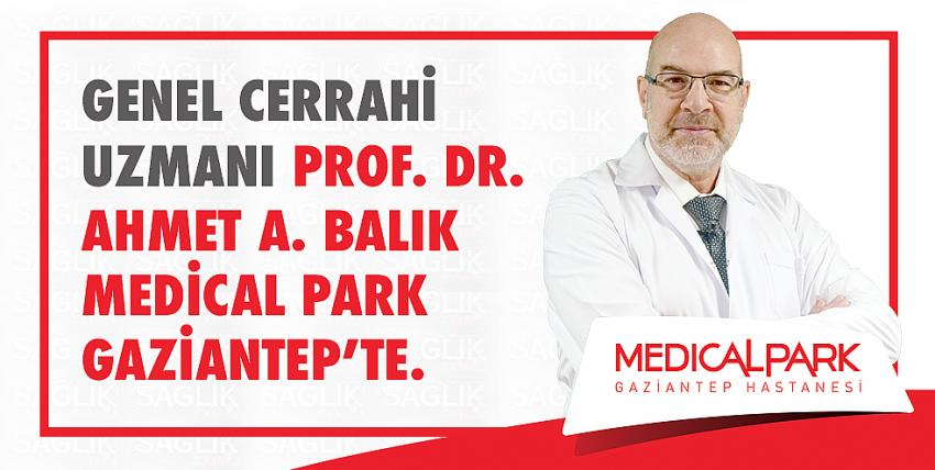 Genel Cerrahi Uzmanı Prof. Dr. Ahmet A. Balık Medical Park Gaziantep’te.