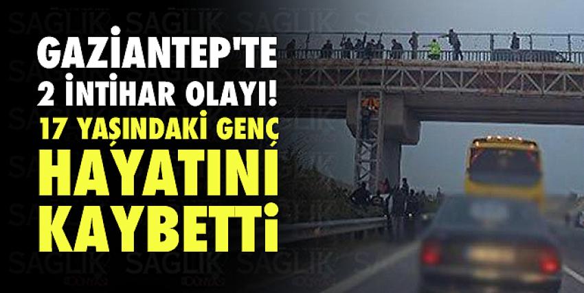 Gaziantep’te 2 İntihar Olayı!