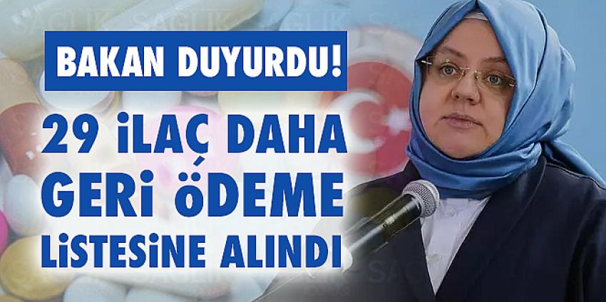 Bakan duyurdu! 29 ilaç daha geri ödeme listesine alındı